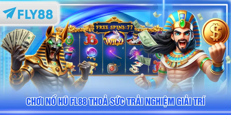 Chơi Nổ Hũ FL88 thoả sức trải nghiệm giải trí